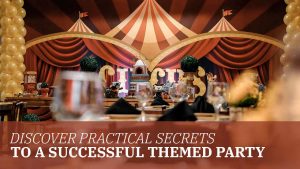 Discover Practical Secrets to a Successful Themed Party